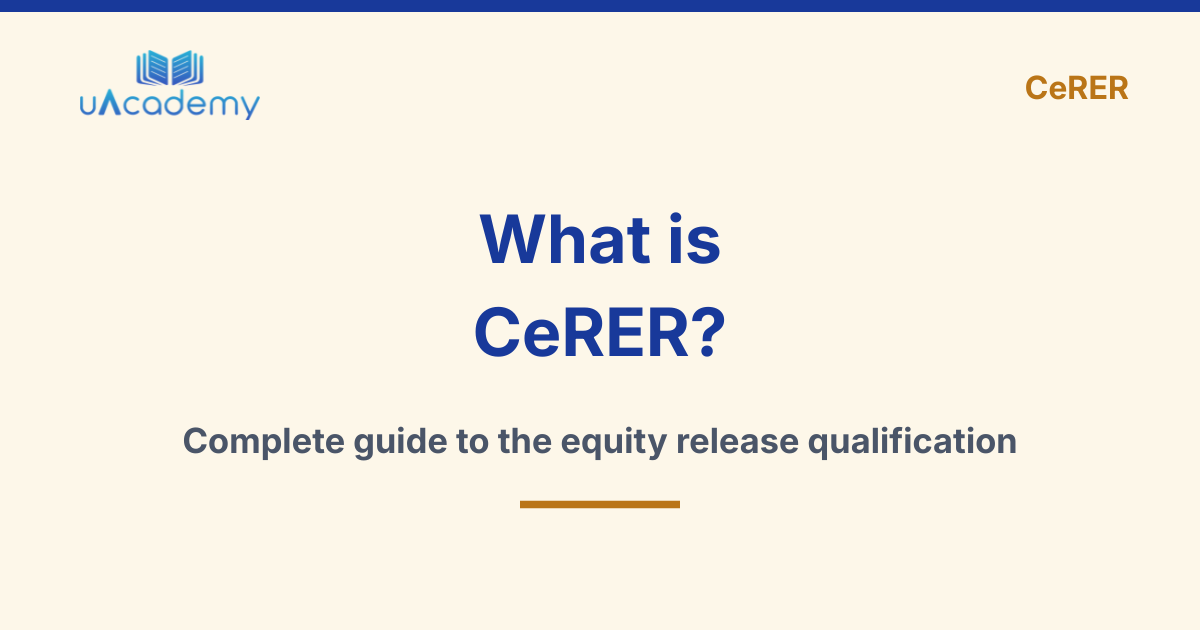 What is CeRER? The Equity Release Qualification Explained